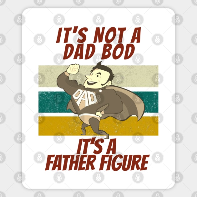 Its Not A Dad Bod Its A Father Figure Magnet by Eldorado Store